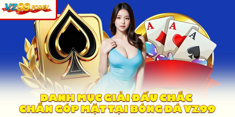 Danh Mục Giải Đấu Chắc Chắn Góp Mặt Tại Bóng Đá Vz99