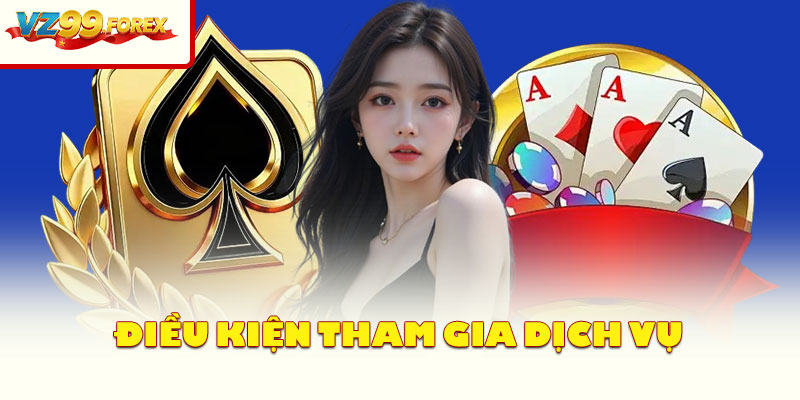 Điều Kiện Tham Gia Dịch Vụ