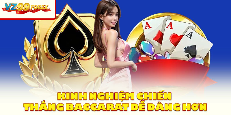 Kinh Nghiệm Chiến Thắng Baccarat Dễ Dàng Hơn