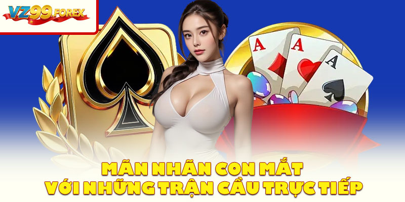 Mãn Nhãn Con Mắt Với Những Trận Cầu Trực Tiếp