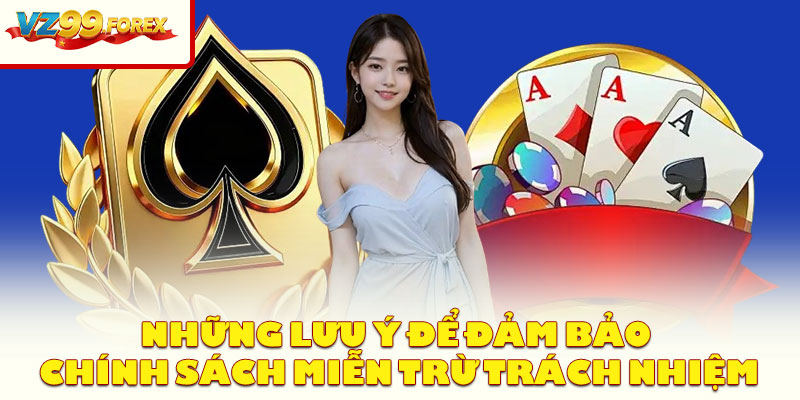 Những Lưu Ý Để Đảm Bảo Chính Sách Miễn Trừ Trách Nhiệm